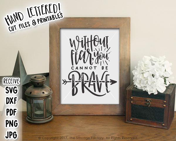 Without Fear You Cannot Be Brave SVG & Printable